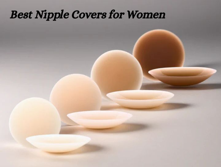 Best Nipple Covers for Women